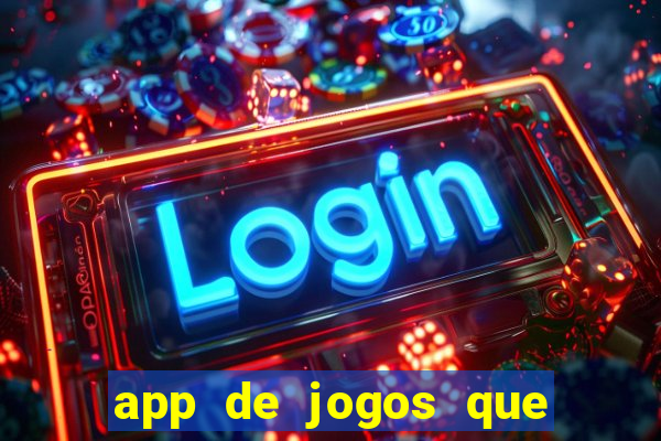 app de jogos que ganha dinheiro de verdade